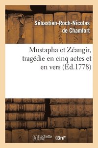 bokomslag Mustapha Et Zéangir, Tragédie En Cinq Actes Et En Vers, Représentée Sur Le Théâtre de Fontainebleau