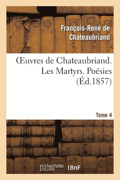 bokomslag Oeuvres de Chateaubriand. Tome 4. Les Martyrs. Posies