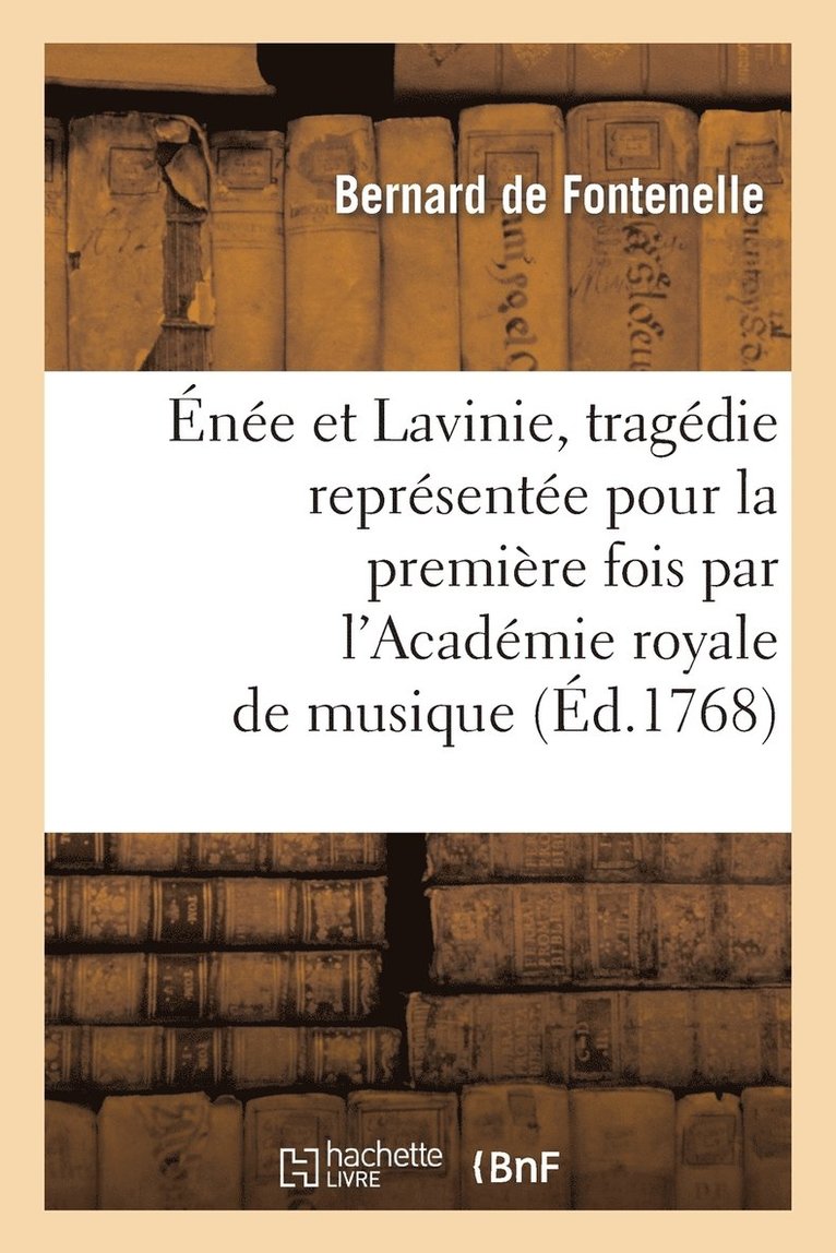 ne Et Lavinie, Tragdie Reprsente Pour La Premire Fois Par l'Acadmie Royale de Musique 1