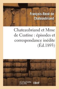 bokomslag Chateaubriand Et Mme de Custine: pisodes Et Correspondance Indite