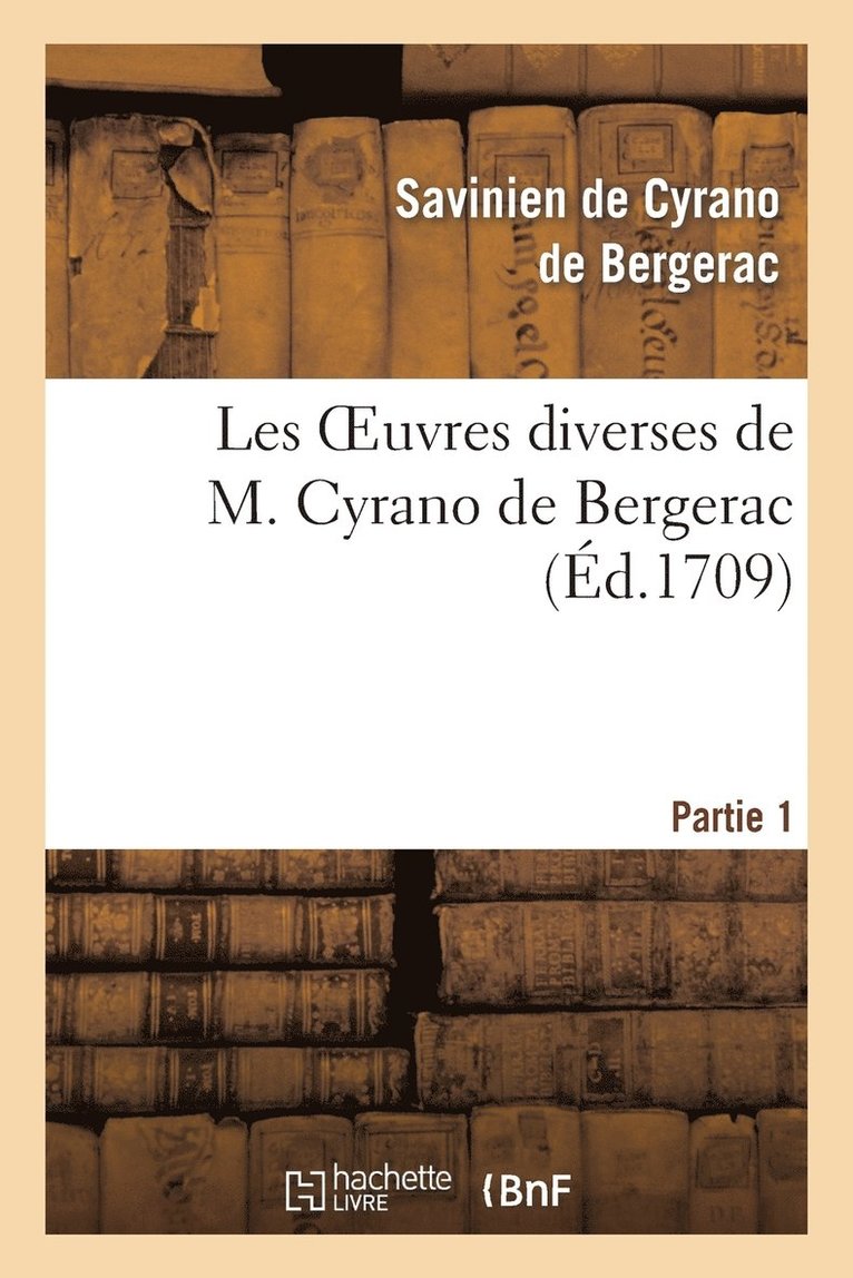 Savinien de Cyrano de Bergerac, CYRANO DE BERGERAC S - Les oeuvres diverses de M. Cyrano de Bergerac.Partie 1, Häftad