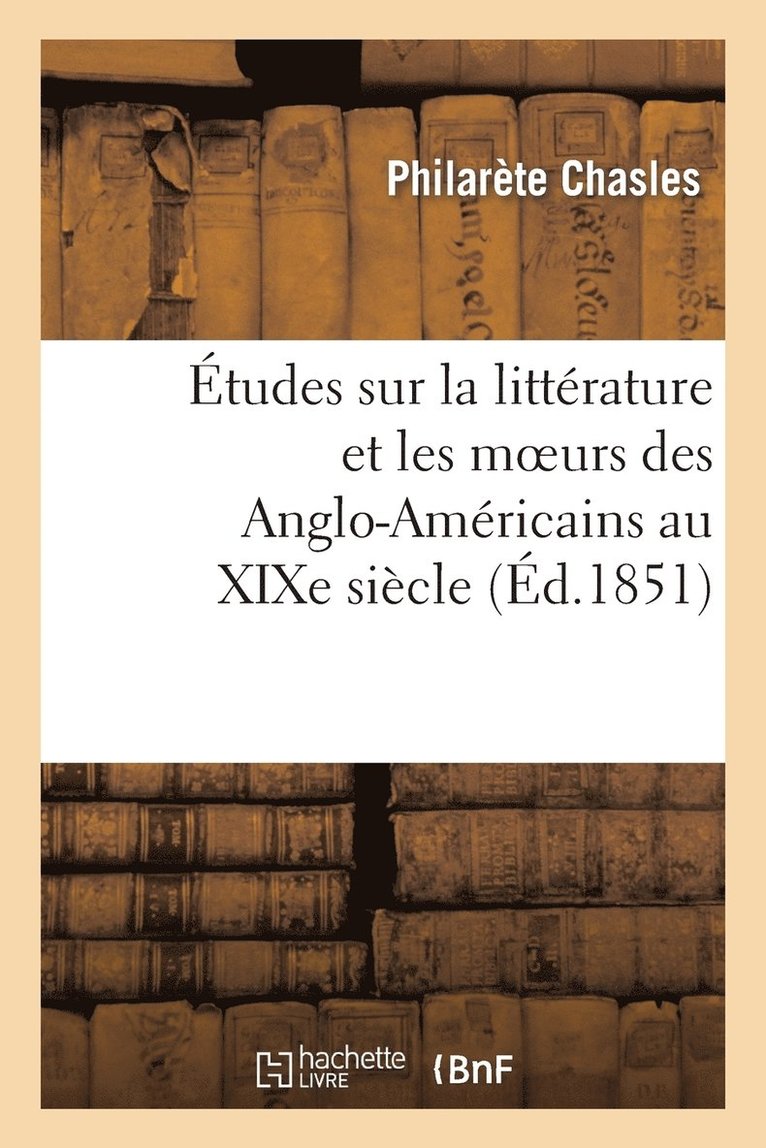 tudes Sur La Littrature Et Les Moeurs Des Anglo-Amricains Au XIXe Sicle 1