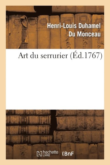 Henri-Louis Duhamel Du Monceau - Art Du Serrurier., Häftad