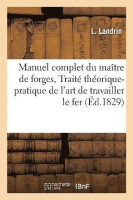 bokomslag Manuel Complet Du Maître de Forges, Ou Traité Théorique Et Pratique de l'Art de Travailler Le Fer