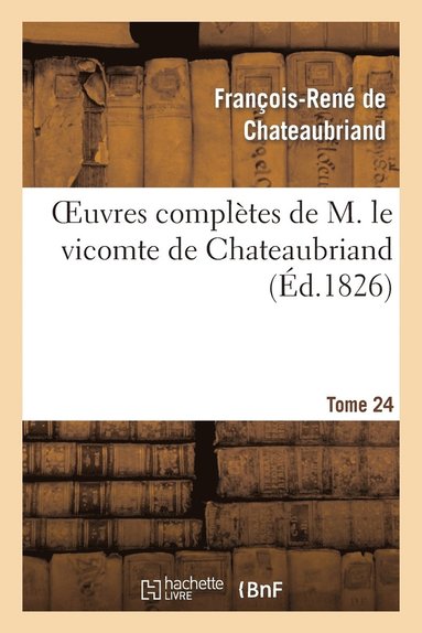 bokomslag Oeuvres Complètes de M. Le Vicomte de Chateaubriand, Tome 24