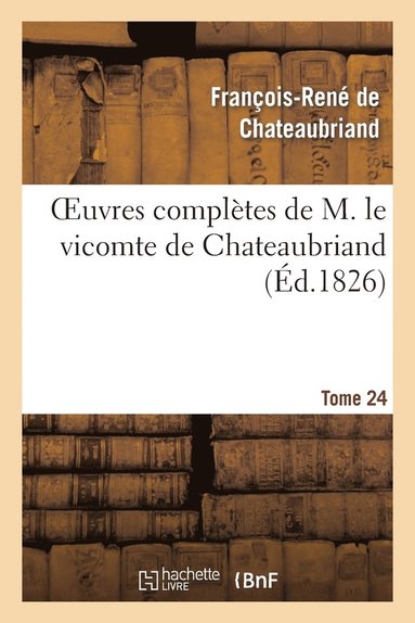 bokomslag Oeuvres Compltes de M. Le Vicomte de Chateaubriand, Tome 24