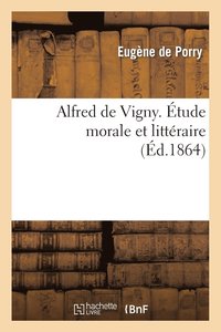 bokomslag Alfred de Vigny. tude Morale Et Littraire