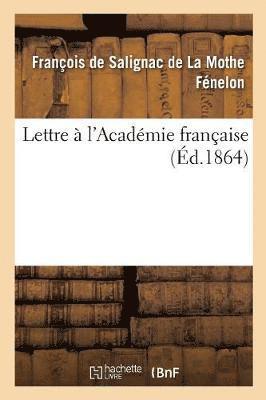 bokomslag Lettre  l'Acadmie Franaise, Accompagne de Remarques Et Notes Littraires