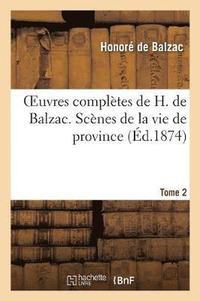 bokomslag Oeuvres Complètes de H. de Balzac. Scènes de la Vie de Province. T2. Les Célibataires