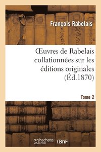 bokomslag Oeuvres de Rabelais Collationnes Sur Les ditions Originales. Tome 2, Edition 2
