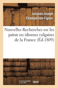 bokomslag Nouvelles Recherches Sur Les Patois Ou Idiomes Vulgaires de la France