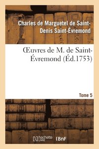 bokomslag Oeuvres de M. de Saint-vremond. T5