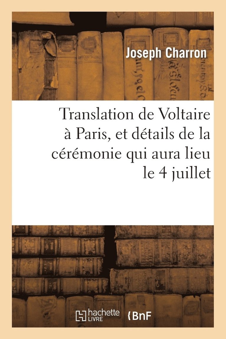 Translation de Voltaire À Paris, Et Détails de la Cérémonie Qui Aura Lieu Le 4 Juillet