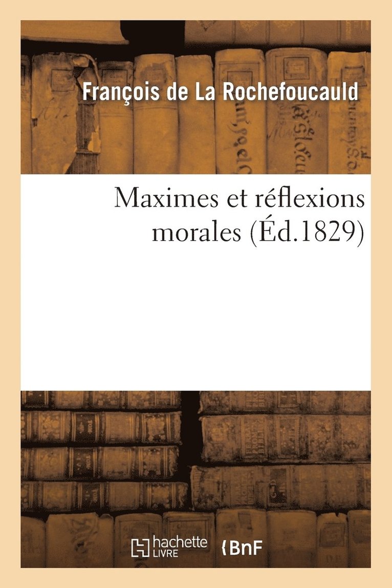 Maximes Et Rflexions Morales Du Duc de la Rochefoucauld 1