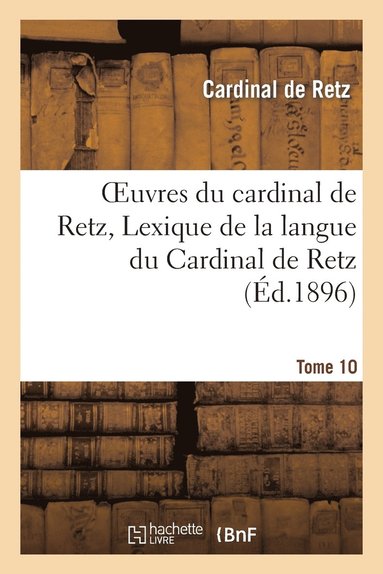 Cardinal de Retz - Oeuvres Du Cardinal de Retz.Tome 10, Häftad