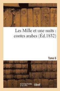 bokomslag Les Mille Et Une Nuits: Contes Arabes. Tome 6
