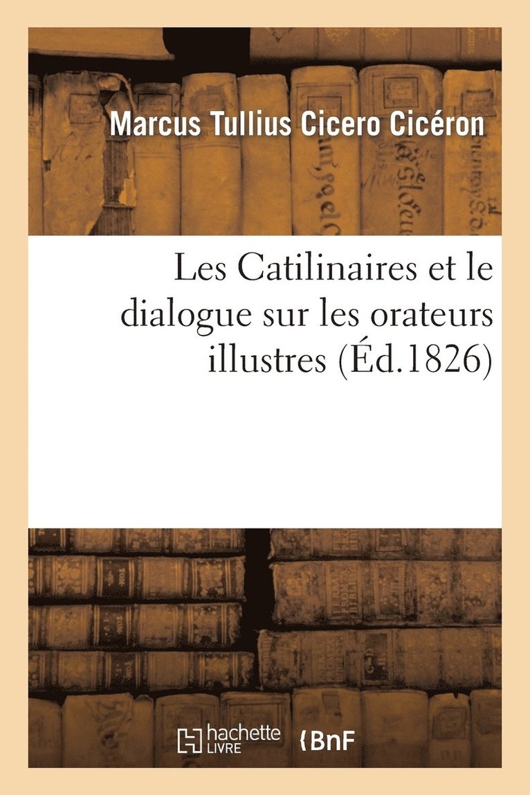 Les Catilinaires Et Le Dialogue Sur Les Orateurs Illustres 1