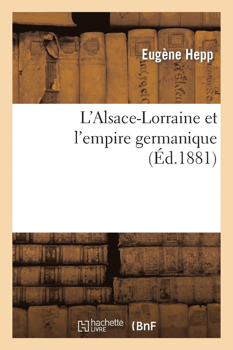 L'Alsace-Lorraine Et l'Empire Germanique 1