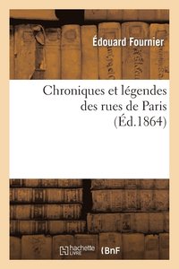 bokomslag Chroniques Et Lgendes Des Rues de Paris (d.1864)