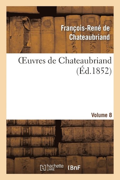 bokomslag Oeuvres de Chateaubriand. Itinraire de Paris  Jrusalem. Mlanges Historique.Vol. 8