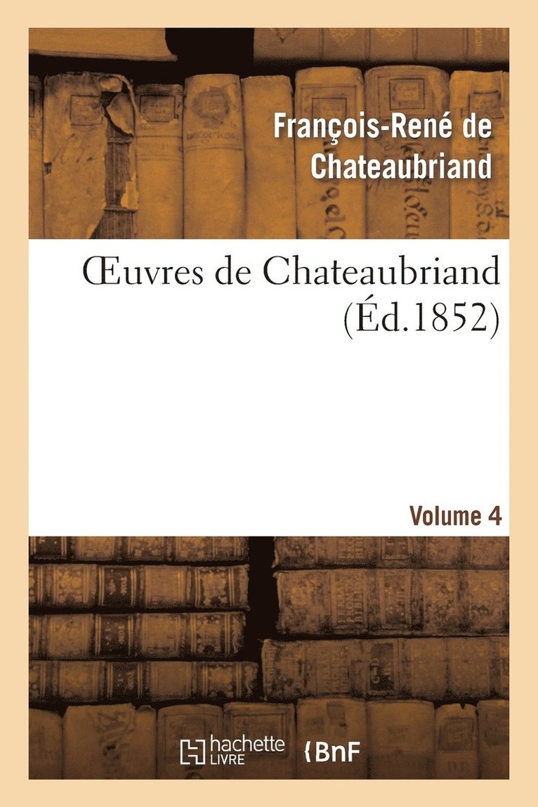 Oeuvres de Chateaubriand. Les Natches. Poèsies Diverses.Vol. 4 1