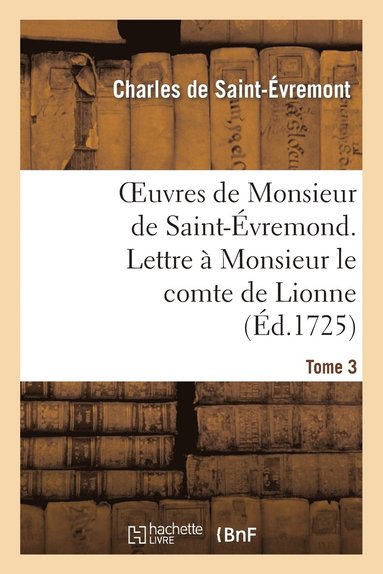 bokomslag Oeuvres de Monsieur de Saint-Evremond. Tome 3 Lettre A Monsieur Le Comte de Lionne