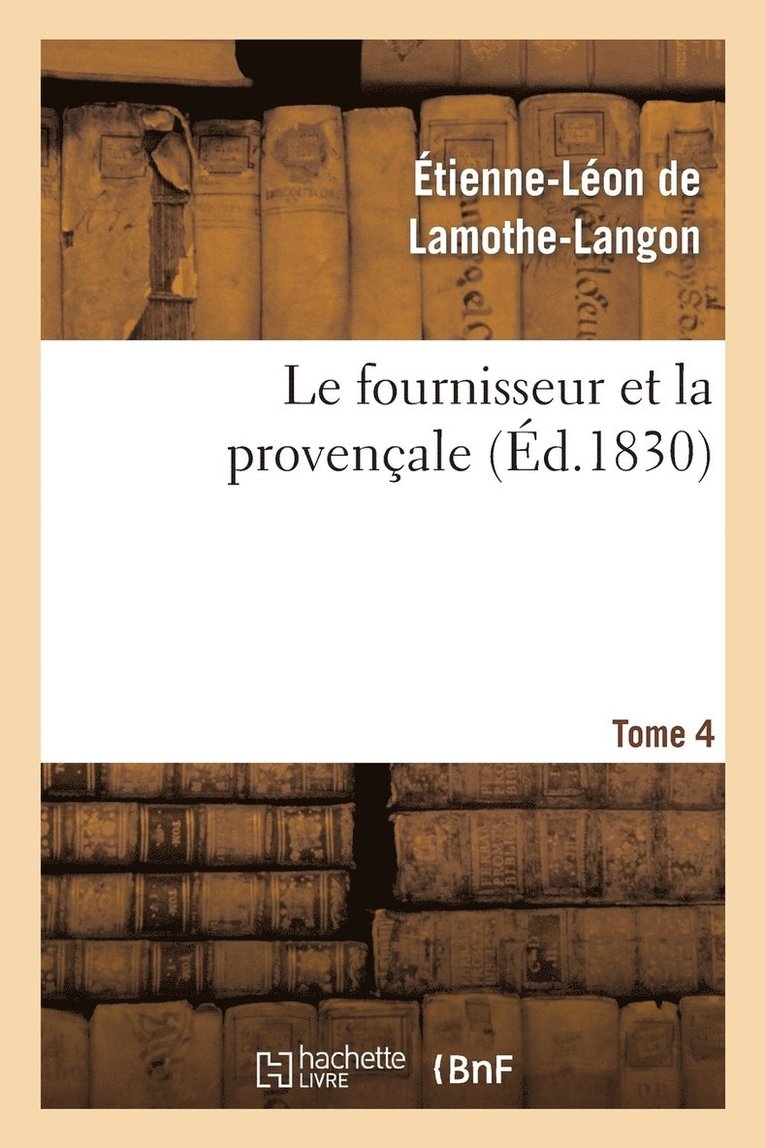 Le Fournisseur Et La Provenale. Tome 4 1