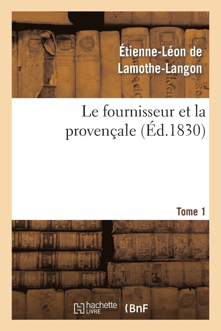 Le Fournisseur Et La Provençale. Tome 1