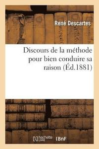 bokomslag Discours de la Mthode Pour Bien Conduire Sa Raison (d.1881)
