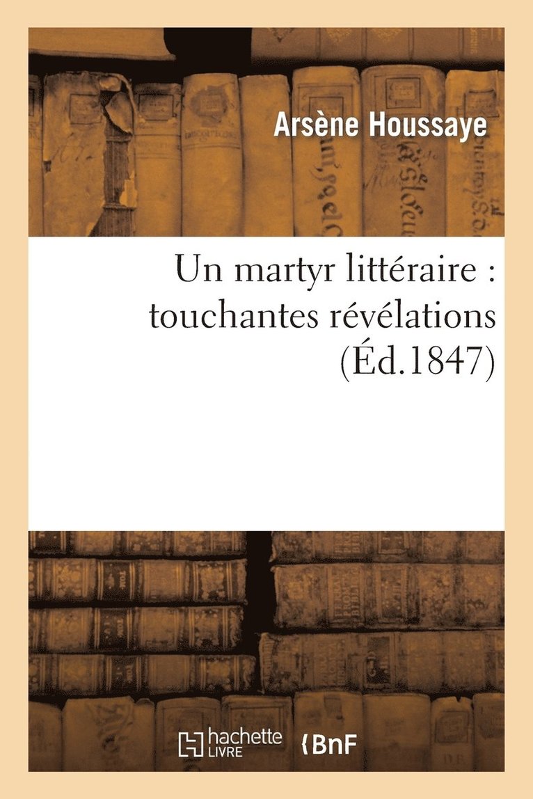 Un Martyr Littraire: Touchantes Rvlations 1