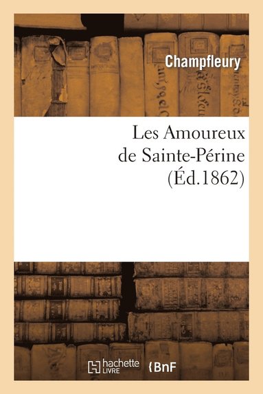 bokomslag Les Amoureux de Sainte-Prine (d.1862)