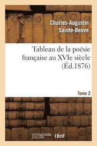 bokomslag Tableau de la Posie Franaise Au Xvie Sicle.Tome 2