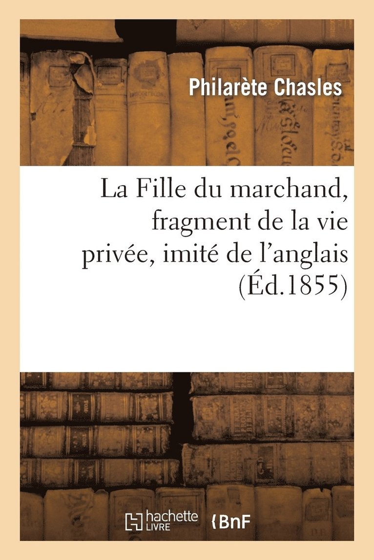 Philarète Chasles, CHASLES P - Fille Du Marchand, Fragment de la Vie Privée, Imité de l'Anglais, Häftad