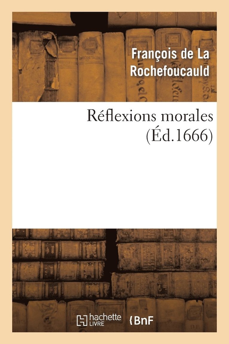 La Rochefoucauld, DE LA ROCHEFOUCAULD F - Réflexions Morales, Häftad