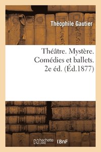 bokomslag Théâtre. Mystère. Comédies Et Ballets. 2e Éd.
