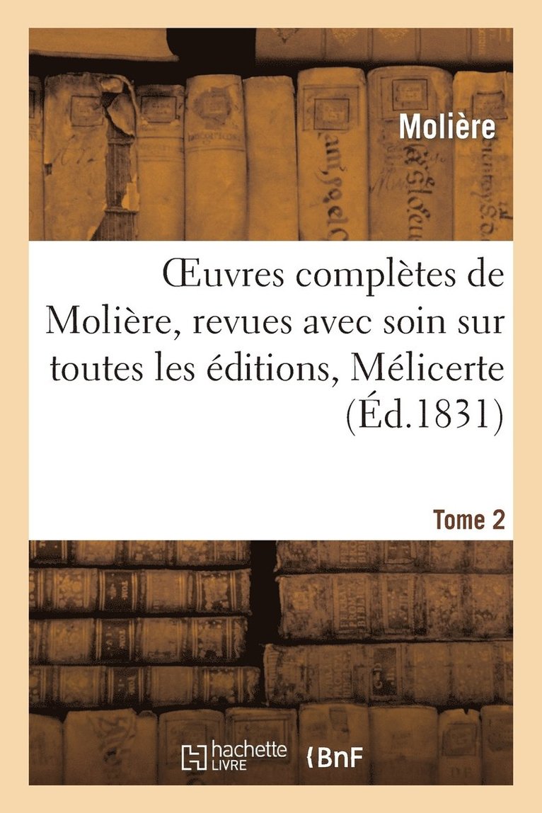 Molière, Jean-Baptiste Moliere - Oeuvres Complètes de Molière, Tome 2. Mélicerte, Pastorale Héroîque, Häftad