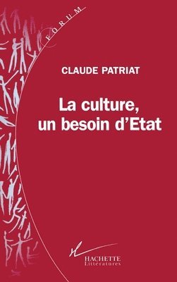Claude Patriat - La Culture, un besoin d'état: La culture, un besoin d'Etat, Häftad