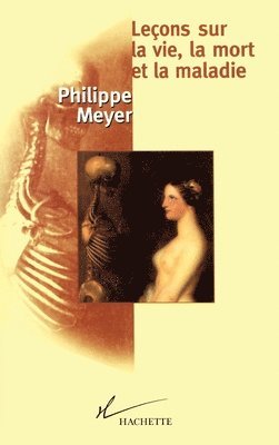 Philippe Meyer - Leçons sur la vie, la mort et la maladie, Häftad