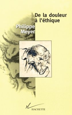 Philippe Meyer - De la douleur à l'éthique, Häftad