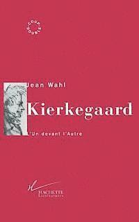 Jean Wahl - Kierkegaard: L'Un devant l'Autre, Häftad
