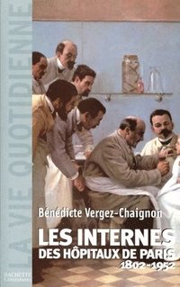 bokomslag Les Internes des Hôpitaux de Paris (1802 - 1952)