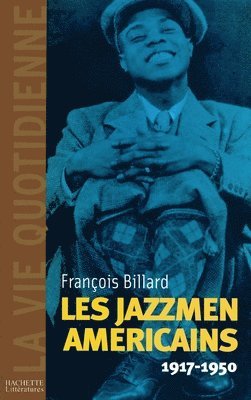 La vie quotidienne des jazzmen 1917-1950 1