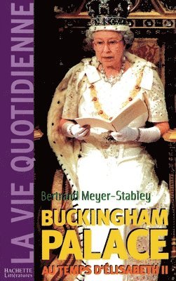 bokomslag La vie quotidienne à Buckingham Palace sous Elisabeth II