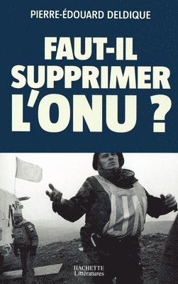 bokomslag Faut-il supprimer l'ONU ?