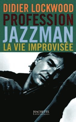 bokomslag Profession Jazzman - La vie improvisée