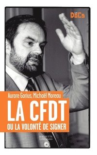 bokomslag La CFDT ou la volonté de signer.