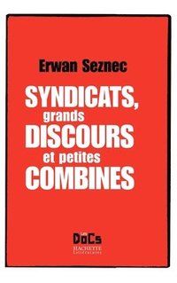 bokomslag Syndicats, grands discours et petites combines