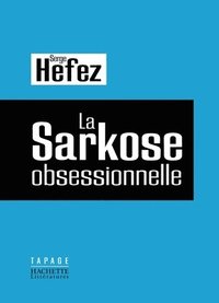 bokomslag La Sarkose obsessionnelle