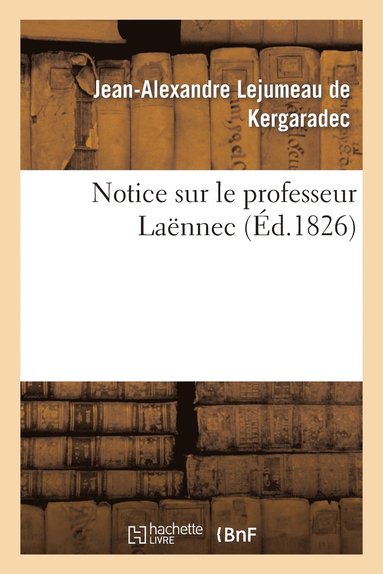 bokomslag Notice Sur Le Professeur Laënnec