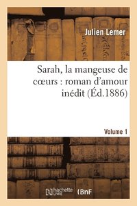 bokomslag Sarah, La Mangeuse de Coeurs: Roman d'Amour Indit. Volume 1